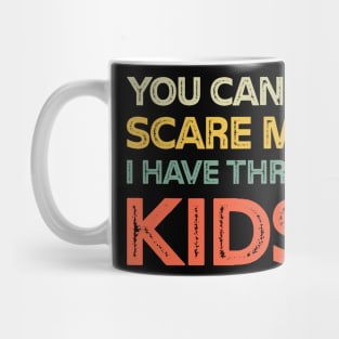 You Can't Scare Me I Have Three Kids Retro Funny Dad Mom Mug